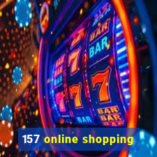 157 online shopping